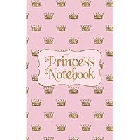 Princess Notebook: Pink & Gold Royal Princess Crown Lined Composition Journal - Cute Royal Pattern Notepad with Lines for Girls Teens Kids Women (120 Pages - Size 5x 8)
