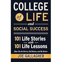 COLLEGE of LIFE and Social Success: 101 Life Stories with 101 Life Lessons COLLEGE of LIFE and Social Success: 101 Life Stories with 101 Life Lessons Paperback Kindle