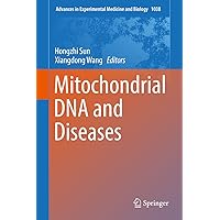 Mitochondrial DNA and Diseases (Advances in Experimental Medicine and Biology Book 1038) Mitochondrial DNA and Diseases (Advances in Experimental Medicine and Biology Book 1038) eTextbook Hardcover Paperback
