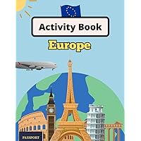 Europe Activity Book for Kids Ages 6-10 & Older: Enjoy Coloring, Word Search, Maze, Crossword, & Much More! (All Around The World Activity Books for Kids) Europe Activity Book for Kids Ages 6-10 & Older: Enjoy Coloring, Word Search, Maze, Crossword, & Much More! (All Around The World Activity Books for Kids) Paperback