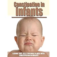 Constipation In Infants, a Book That Tells You How To Deal With Constipation In Infants