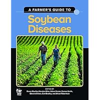 A Farmer's Guide to Soybean Diseases A Farmer's Guide to Soybean Diseases Paperback Kindle