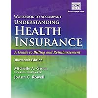 Student Workbook for Green's Understanding Health Insurance: A Guide to Billing and Reimbursement, 13th Student Workbook for Green's Understanding Health Insurance: A Guide to Billing and Reimbursement, 13th Paperback Hardcover