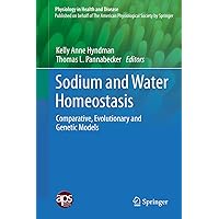 Sodium and Water Homeostasis: Comparative, Evolutionary and Genetic Models (Physiology in Health and Disease) Sodium and Water Homeostasis: Comparative, Evolutionary and Genetic Models (Physiology in Health and Disease) eTextbook Hardcover Paperback
