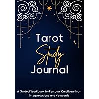 Tarot Study Journal: Guided Tarot Workbook with Prompts, Card Descriptions, and Illustrations, Learn the Cards and Connect with Your Deck, Record ... and Personal Keywords, Coloring Workbook