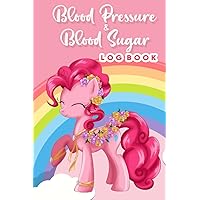 blood pressure & Blood Sugar log book: Monitor Your Health. Daily Record & Monitor your Blood Pressure and Blood Sugar at Home. cute unicorn notebook