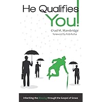 He Qualifies You!: Inheriting the Blessing through the Gospel of Grace He Qualifies You!: Inheriting the Blessing through the Gospel of Grace Paperback Kindle Audible Audiobook