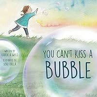 You Can't Kiss a Bubble You Can't Kiss a Bubble Paperback Kindle Hardcover