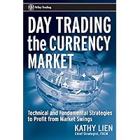Day Trading the Currency Market: Technical And Fundamental Strategies to Profit from Market Swings (Wiley Trading) Day Trading the Currency Market: Technical And Fundamental Strategies to Profit from Market Swings (Wiley Trading) Hardcover Kindle Paperback