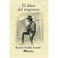 El blues del migrante (Spanish Edition)