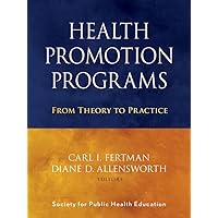 Health Promotion Programs: From Theory to Practice Health Promotion Programs: From Theory to Practice Paperback