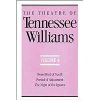 The Theatre of Tennessee Williams, Vol. 4: Sweet Bird of Youth / Period of Adjustment / The Night of the Iguana The Theatre of Tennessee Williams, Vol. 4: Sweet Bird of Youth / Period of Adjustment / The Night of the Iguana Paperback Hardcover