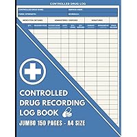 Controlled Drug Recording Book: Jumbo 150 Page Log Book with Index to Record Administration of Controlled Substances, Perfect for Pharmacies, Hospitals, Care Homes & more