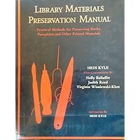 Library Materials Preservation Manual: Practical Methods for Preserving Books, Pamphlets and Other Printed Materials Library Materials Preservation Manual: Practical Methods for Preserving Books, Pamphlets and Other Printed Materials Hardcover