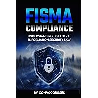 FISMA Compliance - Understanding US FEDERAL INFORMATION SECURITY LAW (Cybersecurity & Privacy Law)