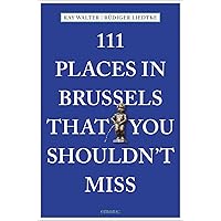 111 Places in Brussels That You Shouldn't Miss (111 Places in .... That You Must Not Miss) 111 Places in Brussels That You Shouldn't Miss (111 Places in .... That You Must Not Miss) Paperback