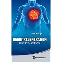 HEART REGENERATION: STEM CELLS AND BEYOND HEART REGENERATION: STEM CELLS AND BEYOND Hardcover