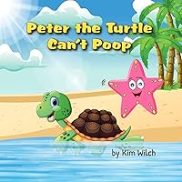 Peter the Turtle Can't Poop: A funny story about protecting the environment