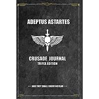 Adeptus Astartes Trifex Edition: 3 Full Crusades Adeptus Astartes Trifex Edition: 3 Full Crusades Hardcover Paperback