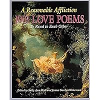 Reasonable Affliction: 1001 Love Poems to Read to Each Other Reasonable Affliction: 1001 Love Poems to Read to Each Other Hardcover