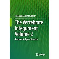 The Vertebrate Integument Volume 2: Structure, Design and Function The Vertebrate Integument Volume 2: Structure, Design and Function Hardcover eTextbook Paperback
