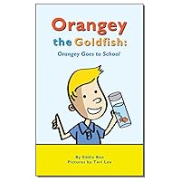 Orangey the Goldfish: Orangey Goes to School (Book 4) Orangey the Goldfish: Orangey Goes to School (Book 4) Kindle