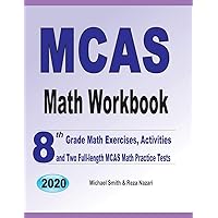 MCAS Math Workbook: 8th Grade Math Exercises, Activities, and Two Full-Length MCAS Math Practice Tests MCAS Math Workbook: 8th Grade Math Exercises, Activities, and Two Full-Length MCAS Math Practice Tests Paperback