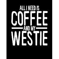 All I Need is Coffee and My Westie: 2020 Planners for West Highland Terrier Dog Parents (Cute Gifts for Dog Lovers)