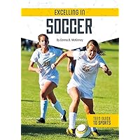 Excelling in Soccer (Teen Guide to Sports) Excelling in Soccer (Teen Guide to Sports) Hardcover