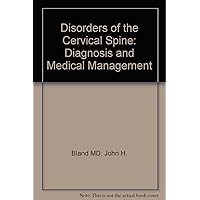 Disorders of the Cervical Spine: Diagnosis and Medical Management Disorders of the Cervical Spine: Diagnosis and Medical Management Paperback Hardcover