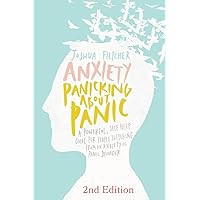Anxiety: Panicking about Panic: A powerful, self-help guide for those suffering from an Anxiety or Panic Disorder (Panic Attacks, Panic Attack Book) Anxiety: Panicking about Panic: A powerful, self-help guide for those suffering from an Anxiety or Panic Disorder (Panic Attacks, Panic Attack Book) Paperback Audible Audiobook Kindle
