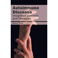Autoimmune Diseases: Integrated Concepts and Therapies