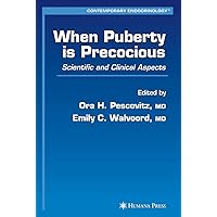 When Puberty is Precocious: Scientific and Clinical Aspects (Contemporary Endocrinology) When Puberty is Precocious: Scientific and Clinical Aspects (Contemporary Endocrinology) Hardcover Paperback