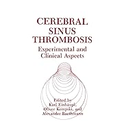 Cerebral Sinus Thrombosis: Experimental and Clinical Aspects Cerebral Sinus Thrombosis: Experimental and Clinical Aspects Hardcover Paperback