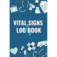 Vital Signs Log Book: Perfect Record Book to Track Your Health | Blood Pressure & Sugar, Heart & Respiratory Rate, Oxygen Level, Temperature and ... Journal | Nurses and Caregiver Notebook | Vital Signs Log Book: Perfect Record Book to Track Your Health | Blood Pressure & Sugar, Heart & Respiratory Rate, Oxygen Level, Temperature and ... Journal | Nurses and Caregiver Notebook | Paperback