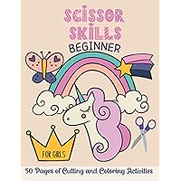 Scissor Skills For Girls - Beginner: A Preschool Activity Book For Kids Ages 3-5 | A Fun Cutting Practice Workbook | 50 Pages of Cutting and Coloring Activities