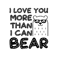 I Love You More Than I Can Bear Wall Sticker Murals DIY Wall Decals Vinyl Wall Stickers Quotes for Kids Room Family Home Decor