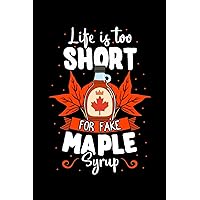 Life Is Too Short for Fake Maple Syrup: Sweetener Notebook to Write in, 6x9, Lined, 120 Pages Journal