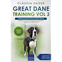 Great Dane Training Vol 3 – Taking care of your Great Dane: Nutrition, common diseases and general care of your Great Dane