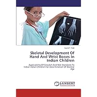 Skeletal Development Of Hand And Wrist Bones In Indian Children: Applicability Of Greulich And Pyle Standards To Indian Indian Children For Determination Of Skeletal Age
