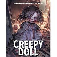 Creepy Doll Coloring Book: Doll of Darkness Coloring Pages Gifts For Color And Mindfulness