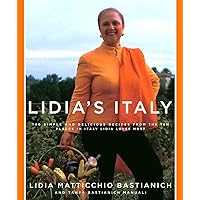 Lidia's Italy: 140 Simple and Delicious Recipes from the Ten Places in Italy Lidia Loves Most Lidia's Italy: 140 Simple and Delicious Recipes from the Ten Places in Italy Lidia Loves Most Hardcover Kindle