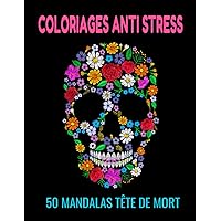 COLORIAGES ANTI STRESS - 50 MANDALAS TÊTE DE MORT: COLORIAGES ANTI STRESS: MANDALAS TÊTE DE MORT | 50 MANDALAS À COLORIER | ANTI STRESS | IDEAL POUR ... BLANCHE ENTRE CHAQUE DESSI (French Edition)