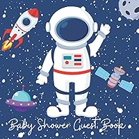 Baby Shower Guest Book: Astronaut Space Themed Sign in Keepsake & Memory Book with Name, Address, Predictions, Advice For Parents, Wishes, Photos Album & Gift Log Tracker