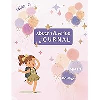 Sketch & Write Your Own Stories: Dream Big Journal for Kids Drawing, Doodling, and Writing Fun! Ideal for Young Artists on a Journey of Creativity