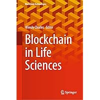 Blockchain in Life Sciences (Blockchain Technologies) Blockchain in Life Sciences (Blockchain Technologies) Hardcover Kindle Paperback