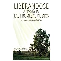 LIBERÁNDOSE A TRAVÉS DE LAS PROMESAS DE DIOS: Un Devocional de 22 Días (Spanish Edition) LIBERÁNDOSE A TRAVÉS DE LAS PROMESAS DE DIOS: Un Devocional de 22 Días (Spanish Edition) Paperback Hardcover