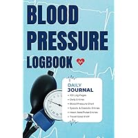 Daily Blood Pressure Logbook: Daily Systolic & Diastolic Journal Daily Blood Pressure Logbook: Daily Systolic & Diastolic Journal Paperback