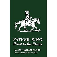 Father Kino: Priest to the Pimas Father Kino: Priest to the Pimas Paperback Hardcover