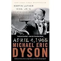 April 4, 1968: Martin Luther King, Jr.'s Death and How it Changed America April 4, 1968: Martin Luther King, Jr.'s Death and How it Changed America Paperback Audible Audiobook eTextbook Hardcover Mass Market Paperback Audio CD